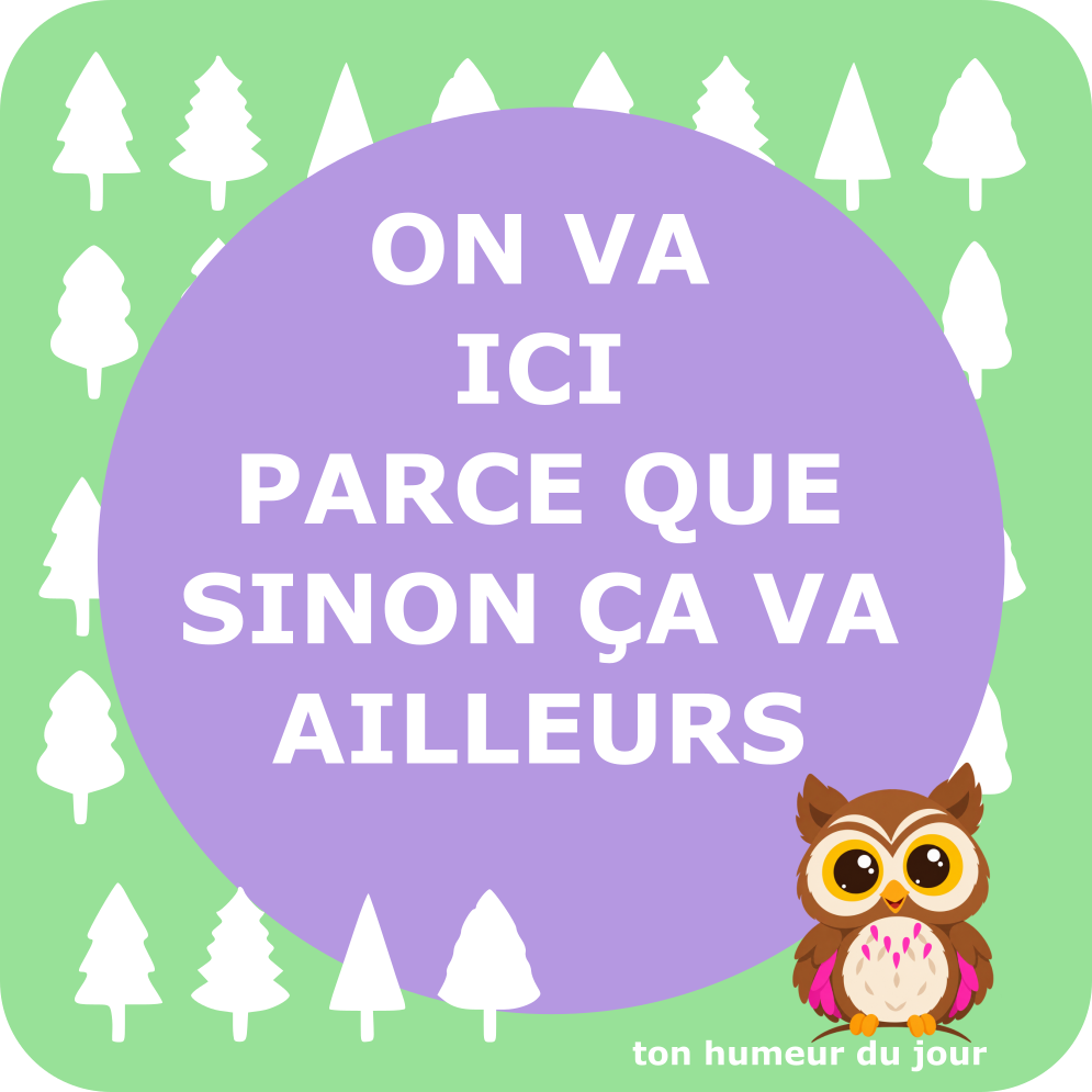 On va ici parce que sinon ça va ailleurs